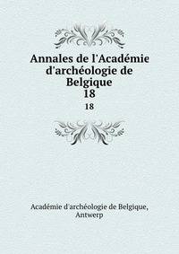 Annales de l'Acad?mie d'arch?ologie de Belgique