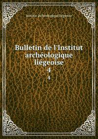 Bulletin de l'Institut arch?ologique li?geoise