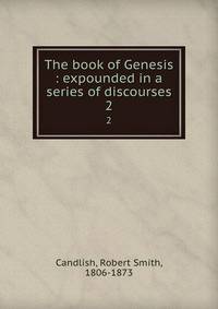 The book of Genesis : expounded in a series of discourses. 2