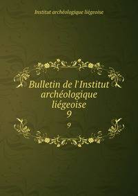 Bulletin de l'Institut arch?ologique li?geoise