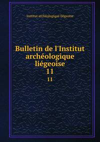 Bulletin de l'Institut arch?ologique li?geoise