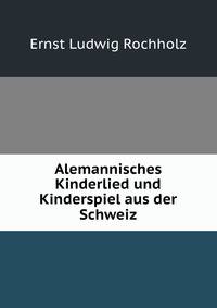 Alemannisches Kinderlied und Kinderspiel aus der Schweiz