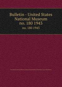 Bulletin - United States National Museum. no. 180 1943