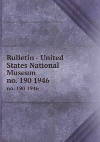 Bulletin - United States National Museum. no. 190 1946