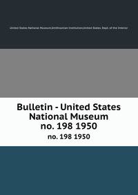 Bulletin - United States National Museum. no. 198 1950