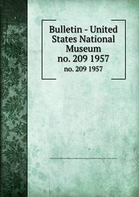 Bulletin - United States National Museum. no. 209 1957