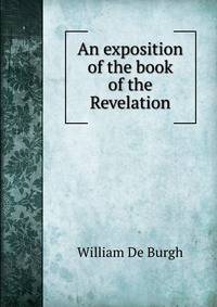 An exposition of the book of the Revelation