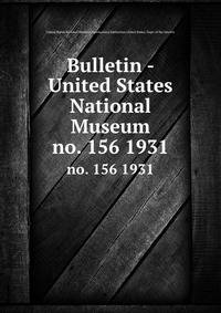 Bulletin - United States National Museum. no. 156 1931