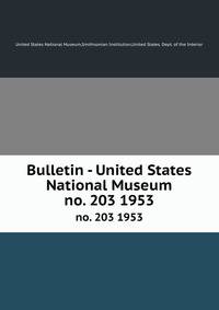 Bulletin - United States National Museum. no. 203 1953