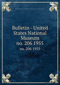 Bulletin - United States National Museum. no. 206 1955