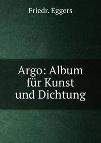 Argo: Album fur Kunst und Dichtung