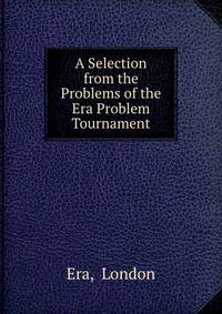 A Selection from the Problems of the Era Problem Tournament