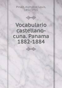 Vocabulario castellano-cuna. Panama 1882-1884