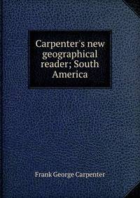 Carpenter's new geographical reader; South America