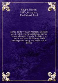 Jaunde-Texte von Karl Atangana und Paul Messi, nebst experimentalphonetischen Untersuchungen uber die Tonhohen im Jaunde und einer Einfuhrung in die Jaundesprache. Hrsg. und bearb. von M. Heepe