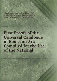 First Proofs of the Universal Catalogue of Books on Art: Compiled for the Use of the National .