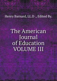 The American Journal of Education VOLUME III