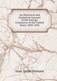 An Historical and Statistical Account of the Foreign Commerce of the United States 1820-1856