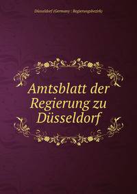 Amtsblatt der Regierung zu Dusseldorf
