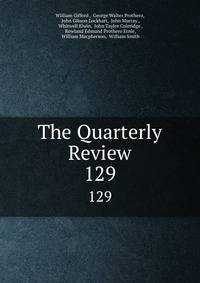 The Quarterly Review. 129