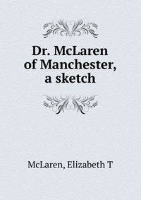 Dr. McLaren of Manchester, a sketch