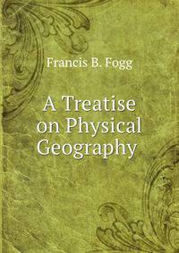 A Treatise on Physical Geography .