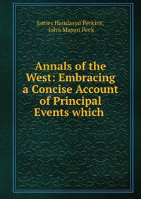 Annals of the West: Embracing a Concise Account of Principal Events which .