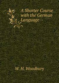 A Shorter Course with the German Language--