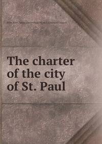 The charter of the city of St. Paul