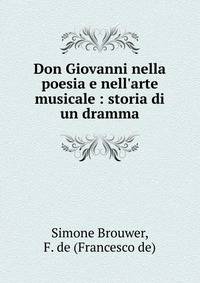 Don Giovanni nella poesia e nell'arte musicale : storia di un dramma