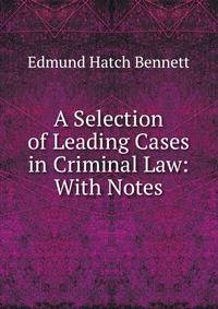 A Selection of Leading Cases in Criminal Law: With Notes