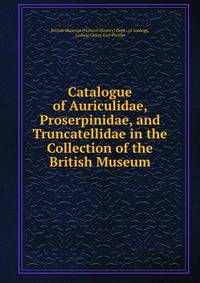 Catalogue of Auriculidae, Proserpinidae, and Truncatellidae in the Collection of the British Museum