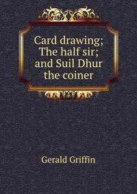 Card drawing; The half sir; and Suil Dhur the coiner