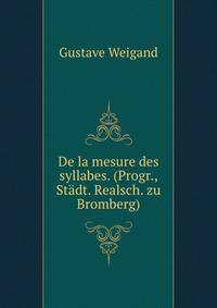 De la mesure des syllabes. (Progr., Stadt. Realsch. zu Bromberg).