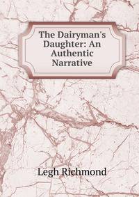 The Dairyman's Daughter: An Authentic Narrative