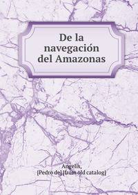 De la navegacio?n del Amazonas