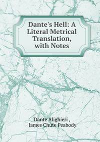 Dante's Hell: A Literal Metrical Translation, with Notes