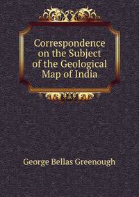 Correspondence on the Subject of the Geological Map of India