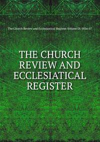 THE CHURCH REVIEW AND ECCLESIATICAL REGISTER