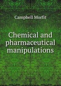 Chemical and pharmaceutical manipulations