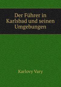 Der Fuhrer in Karlsbad und seinen Umgebungen