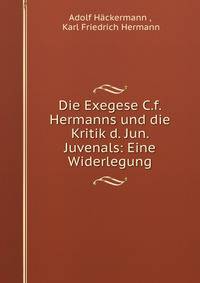 Die Exegese C.f. Hermanns und die Kritik d. Jun. Juvenals: Eine Widerlegung