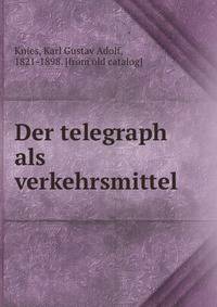 Der telegraph als verkehrsmittel