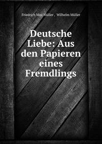 Deutsche Liebe: Aus den Papieren eines Fremdlings