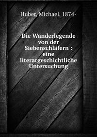 Die Wanderlegende von der Siebenschlafern : eine literargeschichtliche Untersuchung