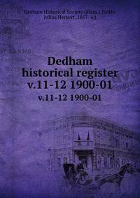 Dedham historical register. v.11-12 1900-01