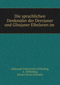 Die sprachlichen Denkmaler der Drevjaner und Glinjaner Elbslaven im .