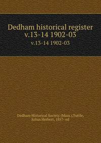 Dedham historical register. v.13-14 1902-03