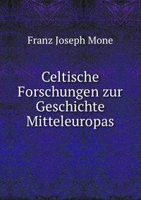Celtische Forschungen zur Geschichte Mitteleuropas