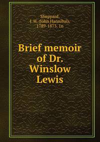 Brief memoir of Dr. Winslow Lewis